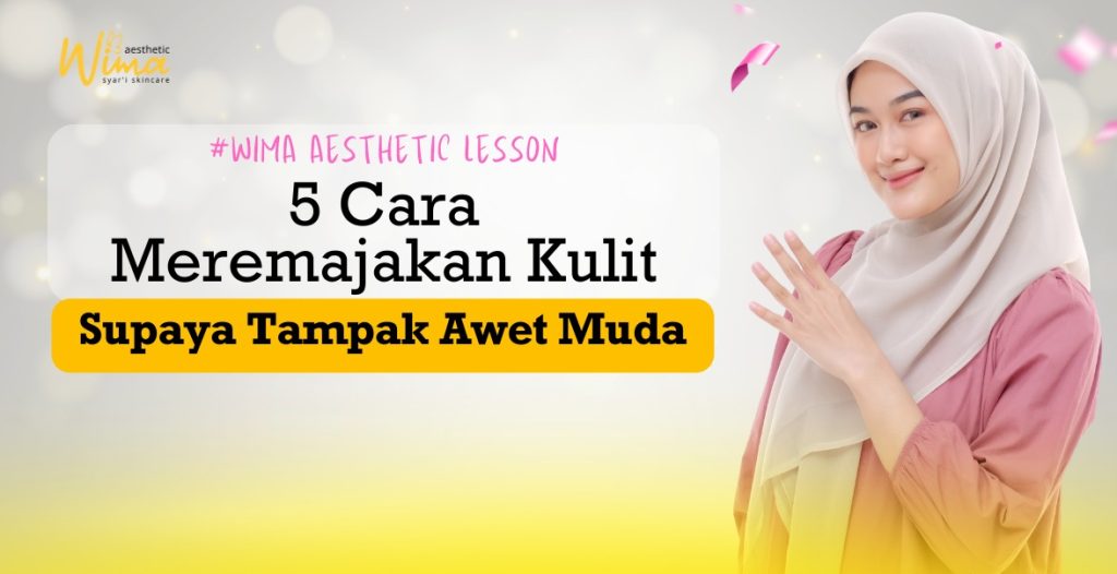 5 Cara Meremajakan Kulit